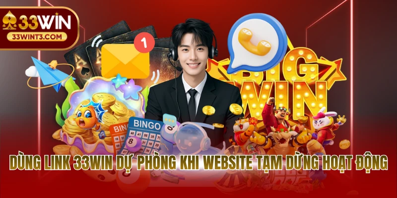 Dùng link 33WIN dự phòng khi website tạm dừng hoạt động