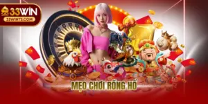 Mẹo Chơi Rồng Hổ Tại 33WIN- Chiến Lược Rinh Thưởng Lớn