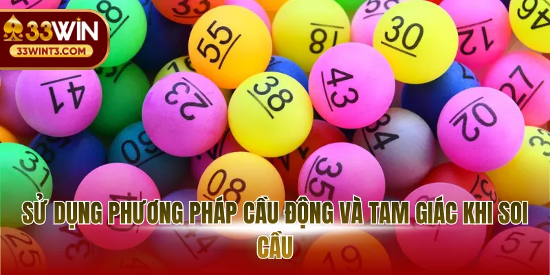 Sử dụng phương pháp cầu động và tam giác khi soi cầu